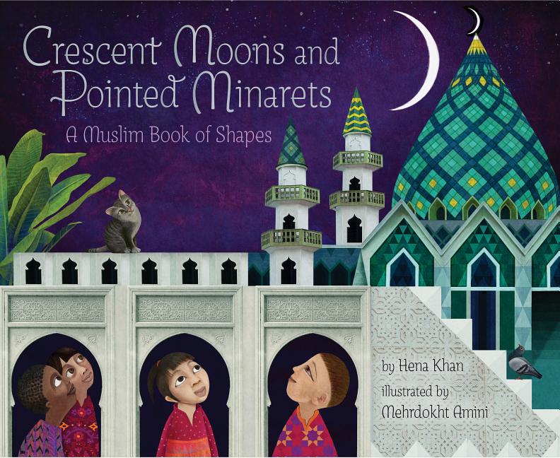 Book cover for Crescent Moons and Pointed Minarets: A Muslim Book of Shapes (Islamic Book of Shapes for Kids, Toddler Book about Religion, Concept Book for Toddlers)