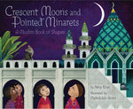 Book cover for Crescent Moons and Pointed Minarets: A Muslim Book of Shapes (Islamic Book of Shapes for Kids, Toddler Book about Religion, Concept Book for Toddlers)