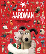 Book cover for The Art of Aardman: The Makers of Wallace & Gromit, Chicken Run, and More (Wallace and Gromit Book, Claymation Books, Books for Movie Love