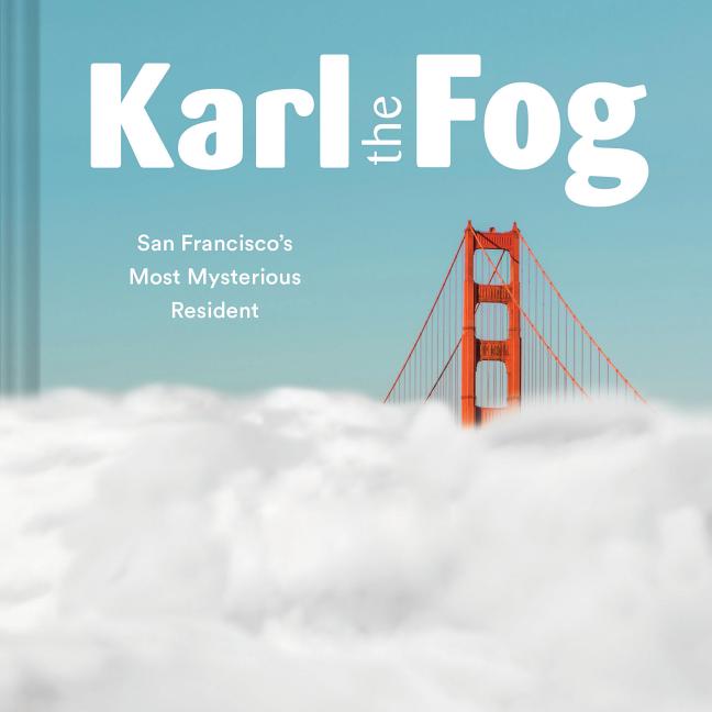 Book cover for Karl the Fog: San Francisco's Most Mysterious Resident (Humor Book, California Pop Culture Book)