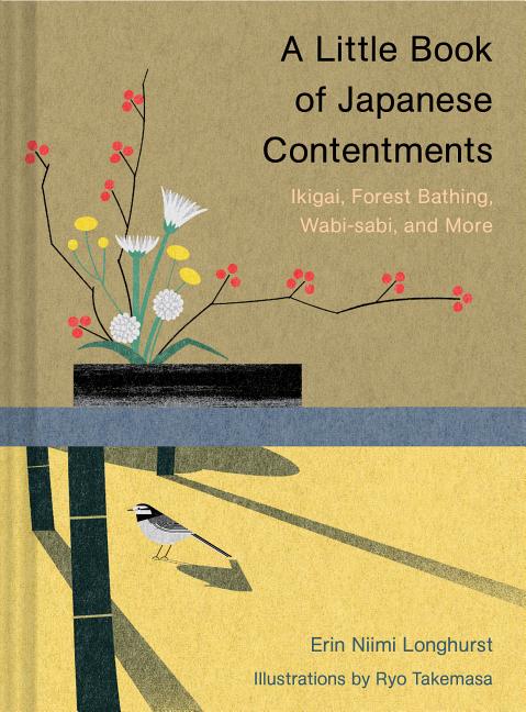 Book cover for A Little Book of Japanese Contentments: Ikigai, Forest Bathing, Wabi-Sabi, and More (Japanese Books, Mindfulness Books, Books about Culture, Spiritual