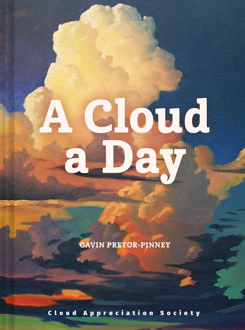 Book cover for A Cloud a Day: (Cloud Appreciation Society Book, Uplifting Positive Gift, Cloud Art Book, Daydreamers Book)