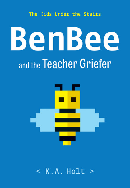 Book cover for Benbee and the Teacher Griefer: The Kids Under the Stairs