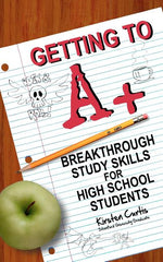 Book cover for Getting to A +: Breakthrough Study Skills for High School Students