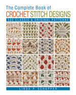 Book cover for The Complete Book of Crochet Stitch Designs: 500 Classic & Original Patterns Volume 1