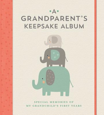 Book cover for A Grandparent's Keepsake Album: Special Memories of My Grandchild's First Years