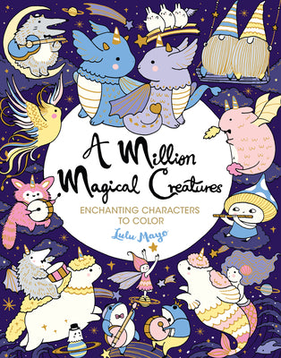 Book cover for A Million Magical Creatures: Enchanting Characters to Color