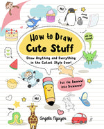 Book cover for How to Draw Cute Stuff: Draw Anything and Everything in the Cutest Style Ever! Volume 1