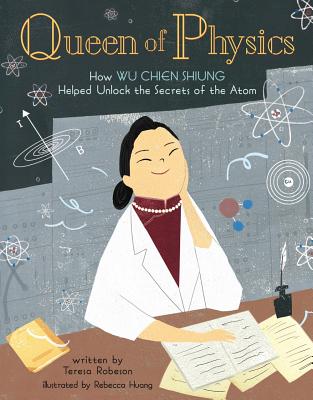 Book cover for Queen of Physics: How Wu Chien Shiung Helped Unlock the Secrets of the Atom Volume 6