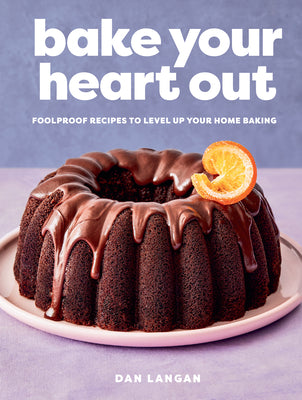Book cover for Bake Your Heart Out: Foolproof Recipes to Level Up Your Home Baking