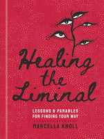 Book cover for Healing the Liminal: Lessons & Parables for Finding Your Way