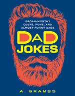 Book cover for Dad Jokes: Groan-Worthy Quips, Puns, and Almost-Funny Gags