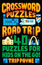 Book cover for Crossword Puzzles for a Road Trip: 40 Puzzles for Kids on the Go!