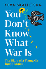 Book cover for You Don't Know What War Is: The Diary of a Young Girl from Ukraine
