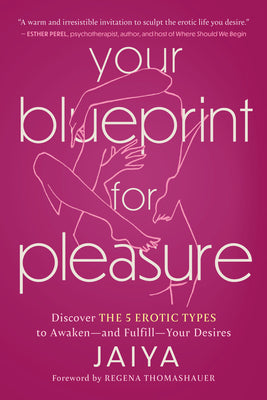 Book cover for Your Blueprint for Pleasure: Discover the 5 Erotic Types to Awaken--And Fulfill--Your Desires