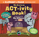 Book cover for We Are in an Act-Ivity Book!: An Elephant & Piggie Theatrical Event