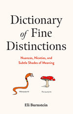 Book cover for Dictionary of Fine Distinctions: Nuances, Niceties, and Subtle Shades of Meaning