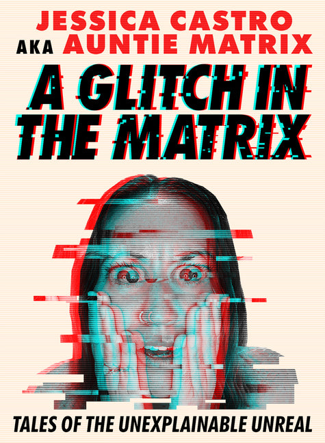 Book cover for Glitch in the Matrix: Tales of the Unexplainable Unreal
