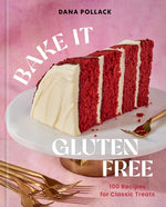 Book cover for Bake It Gluten Free: 100 Recipes for Classic Treats