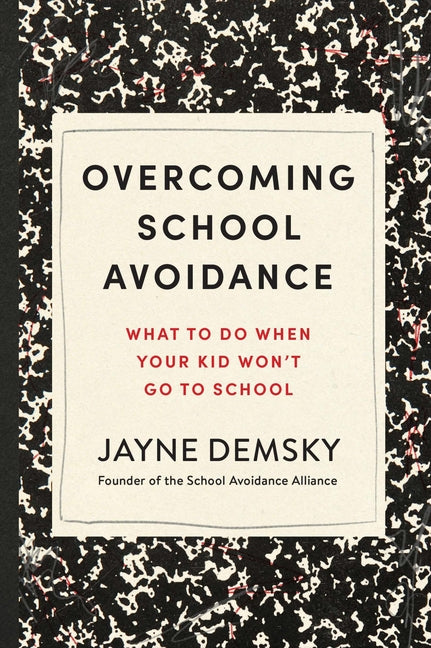 Book cover for Overcoming School Avoidance: What to Do When Your Kid Won't Go to School