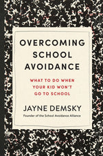 Book cover for Overcoming School Avoidance: What to Do When Your Kid Won't Go to School