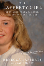 Book cover for Lafferty Girl: Surviving Trauma, Abuse, and My Father's Crimes