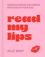 Book cover for Read My Lips: Understanding the Hidden Messages in Your Kiss