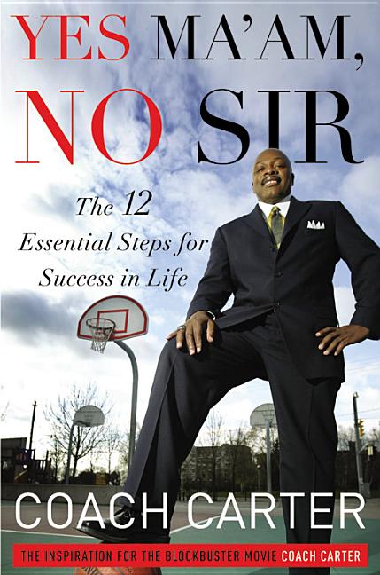 Book cover for Yes Ma'am, No Sir: The 12 Essential Steps for Success in Life