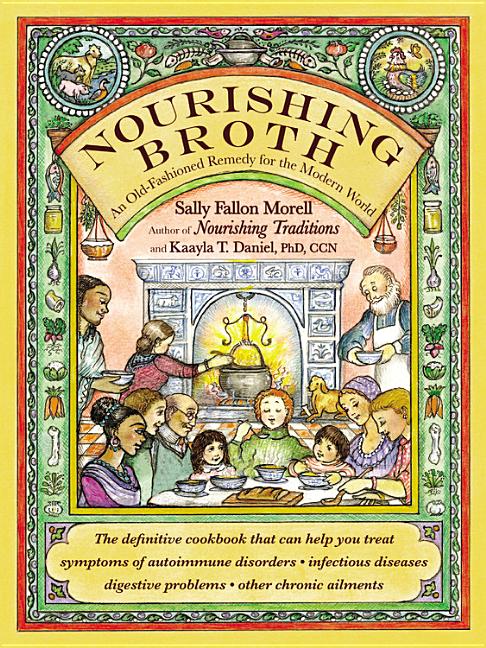 Book cover for Nourishing Broth: An Old-Fashioned Remedy for the Modern World