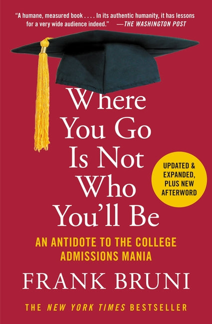 Book cover for Where You Go Is Not Who You'll Be: An Antidote to the College Admissions Mania