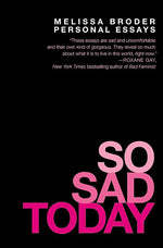 Book cover for So Sad Today: Personal Essays