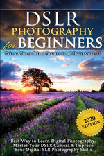 Book cover for DSLR Photography for Beginners: Take 10 Times Better Pictures in 48 Hours or Less! Best Way to Learn Digital Photography, Master Your DSLR Camera & Im