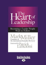 Book cover for The Heart of Leadership: Becoming a Leader People Want to Follow (Large Print 16pt)