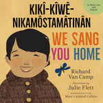 Book cover for We Sang You Home / Kikî-Kîwê-Nikamôstamâtinân