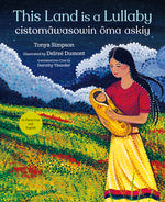 Book cover for This Land Is a Lullaby (Bilingual Edition, English and Plains Cree)
