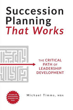 Book cover for Succession Planning That Works: The Critical Path of Leadership Development