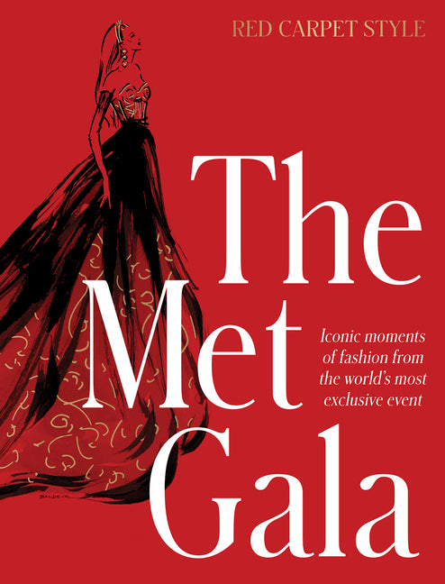 Book cover for Met Gala: Red Carpet Style, Iconic Moments of Fashion from the World's Most Exclusive Event, Perfect for Fans of Icons of Style and the Little Books o
