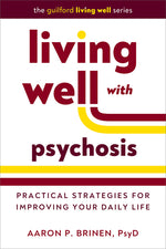 Book cover for Living Well with Psychosis: Practical Strategies for Improving Your Daily Life