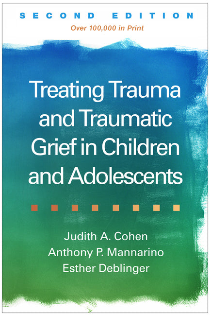 Book cover for Treating Trauma and Traumatic Grief in Children and Adolescents