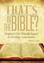 Book cover for That's in the Bible?: Scripture's User-Friendly Impact on Everyday Conversation