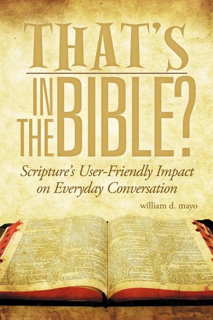 Book cover for That's in the Bible?: Scripture's User-Friendly Impact on Everyday Conversation