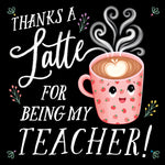 Book cover for Thanks a Latte for Being My Teacher!