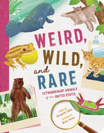Book cover for Weird, Wild, and Rare: Extraordinary Animals of the United States