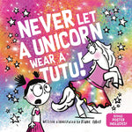 Book cover for Never Let a Unicorn Wear a Tutu