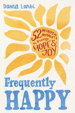 Book cover for Frequently Happy: 52 Mindful Moments to Bring Hope and Joy
