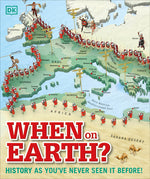 Book cover for When on Earth?: History as You've Never Seen It Before!