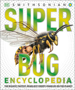 Book cover for Super Bug Encyclopedia: The Biggest, Fastest, Deadliest Creepy-Crawlers on the Planet