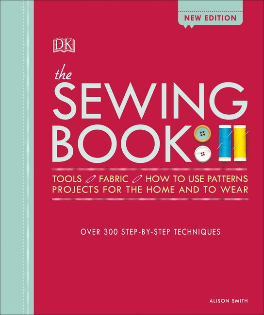 Book cover for The Sewing Book: Over 300 Step-By-Step Techniques