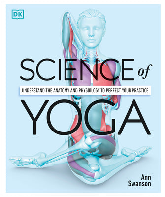 Book cover for Science of Yoga: Understand the Anatomy and Physiology to Perfect Your Practice
