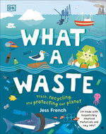 Book cover for What a Waste: Trash, Recycling, and Protecting Our Planet